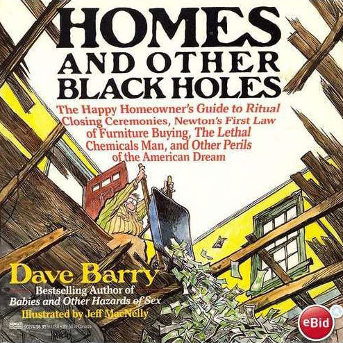 Book cover of Dave Barry's 'Homes and Other Black Holes' depicting a man emptying a wheelbarrow of cash into the broken floor of his house.