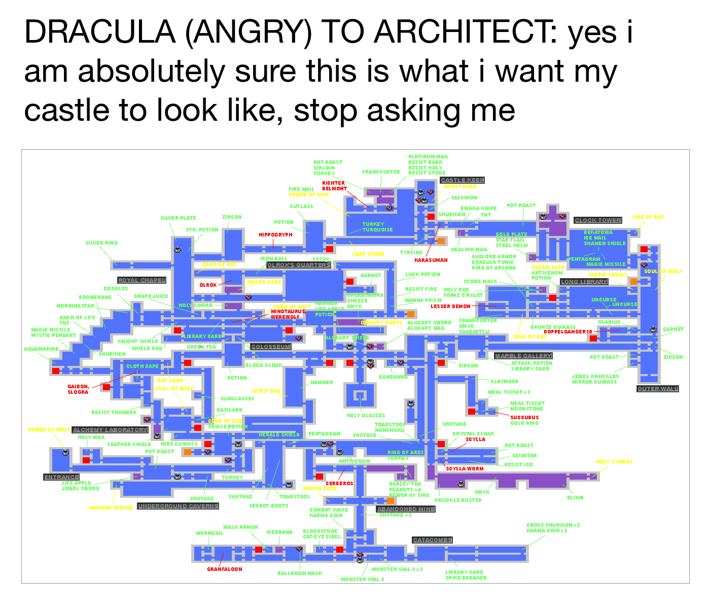 Map of Castlevania: Aria of Sorrow with the text above reading DRACULA (ANGRY) TO ARCHITECT: yes I am absolutely sure this is what i want my castle to look like, stop asking me. (This was originally a tweet by Rich 'Lowtax' Kyanka)